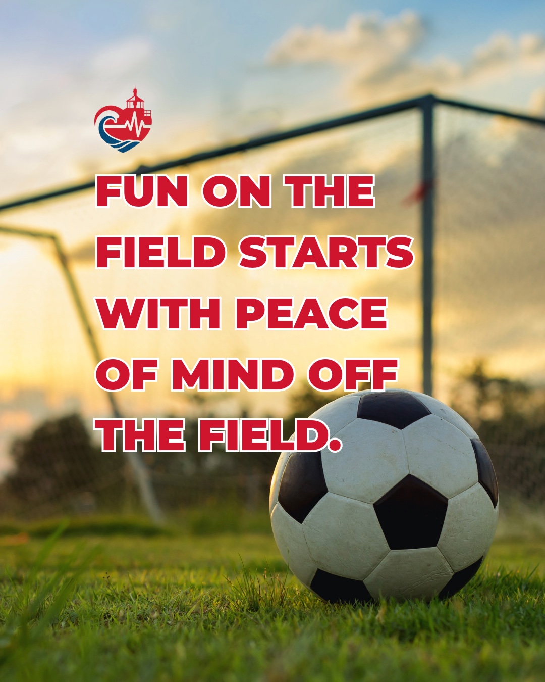 Fun on the field starts with peace of mind off the field